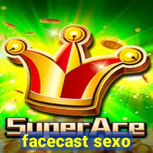 facecast sexo